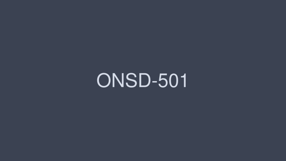 ONSD-501 S級女星高品質做愛4小時2 - 吉澤明步